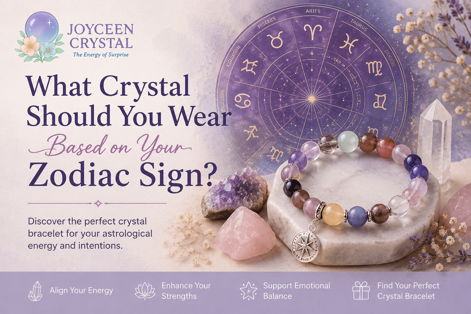 What Crystal Should You Wear Based on Your Zodiac Sign? - Joyceen Crystal
